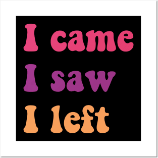 i came i saw i left Posters and Art